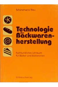 Technologie der Backwarenherstellung: Fachkundliches Lehrbuch für Bäcker