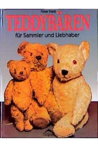 Teddybären für Sammler und Liebhaber.   - Peter Ford. [Aus dem Engl. übers. von Esther Mrasek]