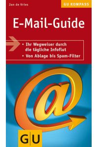 E-Mail-Guide - Ihr Wegweiser durch die tägliche Infoflut - Von Ablage bis Spam-Filter