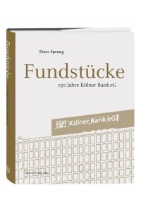 Fundstücke: 150 Jahre Kölner Bank eG 1867-2017.