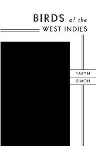 Birds of the West Indies.   - All texts and photographs by Taryn Simon.