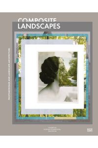 Composite Landscapes. Photomontage and Landscape Architecture.