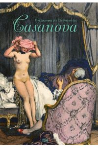 The Journeys of Casanova/Die Reisen des Casanova.   - Introduction by Marco Carminati/Mit einer Einleitung von Marco Carminati.