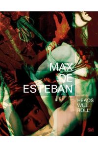Max de Esteban: Proposition Four. Heads will roll.   - With texts by Carles Guerra and Bill Kouwenhoven.