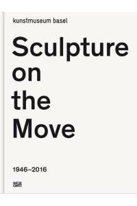 Sculpture on the Move 1946-2016 (Zeitgenössische Kunst)