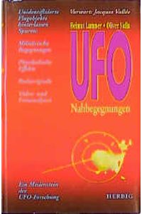 UFO-Nahbegegnungen: Unidentifizierte Flugobjekte hinterlassen Spuren: Militärische Begegnungen, Physikalische Effekte, Radarsignale, Video- und Fotoanalysen. Ein Meilenstein der UFO-Forschung