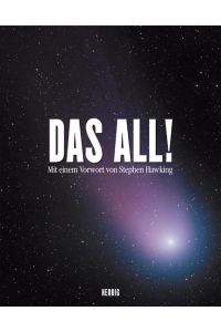 Das All! : unendliche Weiten.   - von Mary K. Baumann ... Astronomischer Berater Ray Villard. Mit einem Vorw. von Stephen Hawking