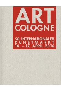 Art Cologne 2016: 50. Internationaler Kunstmarkt