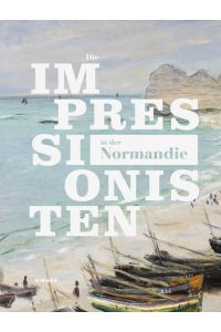 Die Impressionisten in der Normandie. Herausgegeben von Markus Müller für das Kunstmuseum Pablo Picasso Münster.