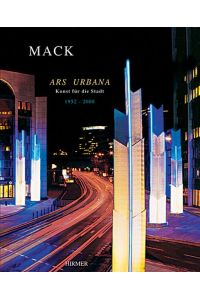 Heinz Mack. Ars urbana - Kunst für die Stadt. Public-Space Art. 1952 - 2008. Text in german and english.