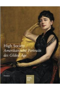 High Society: Amerikanische Portraits des Gilded Age  - Austellungskatalog