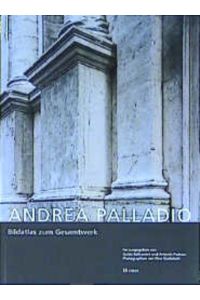 Andrea Palladio. Bildatlas zum Gesamtwerk. Photographien von Pino Guidolotti.