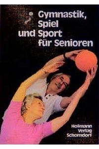 Gymnastik, Spiel und Sport für Senioren: Hrsg. v. Schwäb. Turnerbund