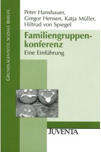 Familiengruppenkonferenz: Eine Einführung (Grundlagentexte Soziale Berufe)