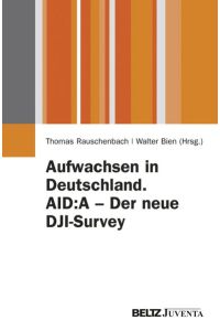 Aufwachsen in Deutschland. AID:A - Der neue DJI-Survey (Juventa Paperback)