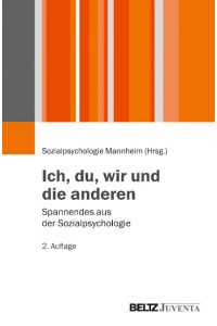 Ich, du, wir und die anderen : Spannendes aus der Sozialpsychologie.   - Sozialpsychologie Mannheim (Hrsg.). [Ill. von Katharina Zimmer ...]