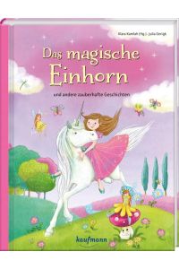 Das magische Einhorn: und andere Zauberhafte Geschichten (Das Vorlesebuch mit verschiedenen Geschichten für Kinder ab 5 Jahren)