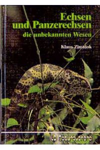 Echsen und Panzerechsen : die unbekannten Wesen ; in der Kulturgeschichte, in der freien Natur und im Terrarium.   - LB Naturbücherei
