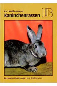 Kaninchenrassen - Nomenklatur, Beurteilung, eingehende Beschreibung mit Erbformeln für alle Rassen und Farbenschläge - (= Lehrmeister-Bücherei)