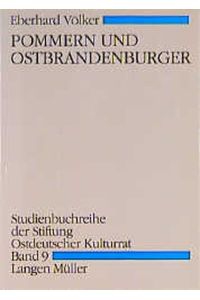 Pommern und Ostbrandenburger.   - Unter Mitarb. von Manfred Pawlitta ... / Vertreibungsgebiete und vertriebene Deutsche Bd. 9.