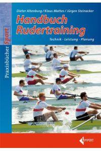 Handbuch Rudertraining: Technik - Leistung - Wettkampf Altenburg, Dieter and Mattes, Klaus