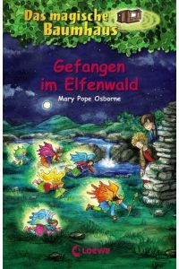Das magische Baumhaus (Band 41) - Gefangen im Elfenwald: Spannende Abenteuergeschichten für Kinder ab 8 Jahre