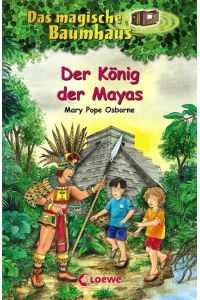 Das magische Baumhaus (Band 51) - Der König der Mayas: Kinderbuch über das antike Mexiko für Mädchen und Jungen ab 8 Jahre
