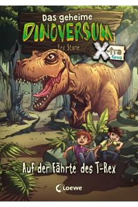 Das geheime Dinoversum Xtra (Band 1) - Auf der Fährte des T-Rex: Kinderbuch über Dinosaurier für Jungen und Mädchen ab 6 Jahre