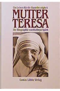 Mutter Teresa : ein Leben für die Barmherzigkeit ; Biographie.