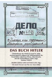 Das Buch Hitler. Geheimdossier des NKWD für Josef W. Stalin, zusammengestellt aufgrund der Verhörprotokolle des Persönlichen Adjutanten Hitlers, Otto Günsche, und des Kammerdieners Heinz Linge, Moskau 1948/49.
