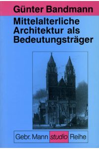 Mittelalterliche Architektur als Bedeutungsträger.   - (Gebr.-Mann-Studio-Reihe).