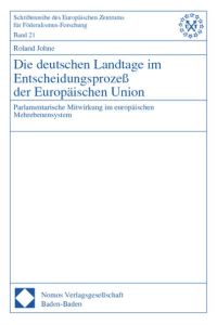 Die deutschen Landtage im Entscheidungsprozeß der Europäischen Union. parlamentarische Mitwirkung im europäischen Mehrebenensystem.