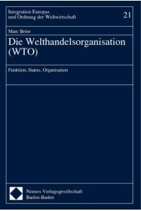 Die Welthandelsorganisation (WTO). Funktion, Status, Organisation.