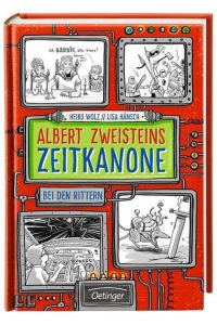 Albert Zweisteins Zeitkanone 2. Bei den Rittern: Band 2