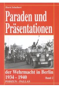Paraden und Präsentationen der Wehrmacht in Berlin 1934 - 1940.   - Band 2.