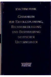 Gedanken zur Erfolgsplanung, Rechnungslegung und Besteuerung deutscher Unternehmen: Zus. gest. v. Marcus Bierich und Gert Laßmann.