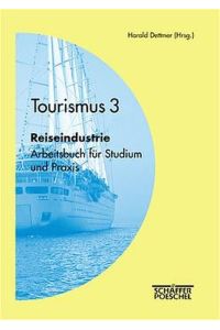 Reiseindustrie  - Arbeitsbuch für Studium und Praxis (Tourismus 3)