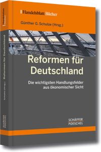 Reformen für Deutschland - die wichtigsten Handlungsfelder aus ökonomischer Sicht