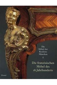 Die Möbel der Residenz München I. Die französischen Möbel des 18. Jahrhunderts (km1s)