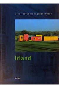 Architektur im 20. Jahrhundert Irland 198 S. , 4° gr. , Oln, Os, Frontispiz, durchgehende z. T. mehrfarbige Bebilderung, sehr gut, über 1000 g