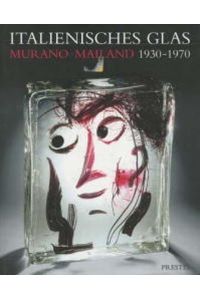 Italienisches Glas. Murano, Mailand 1930 - 1970. Die Sammlung der Steinberg Foundation. Herausgegeben von Helmut Ricke und Eva Schmitt.