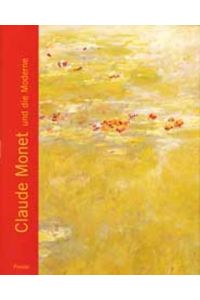 Claude Monet und die Moderne.   - hrsg. von Karin Sagner-Düchting. Mit Beitr. von Gottfried Boehm ... [Übers. aus dem Engl. und Franz.: Hajo Düchting ...]
