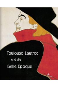 Toulouse-Lautrec und die Belle Epoque : [anlässlich der Ausstellung Toulouse-Lautrec und die Belle Epoque im Museum für Kunst und Gewerbe Hamburg, 30. August bis 10. November 2002].   - Jürgen Döring