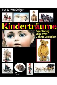 Kinderträume  - Spielzeug aus zwei Jahrtausenden Übersetzung aus dem Tschechischen von Franz Peter Künzel