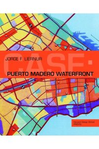 Case: Puerto Madero Waterfront (Case Series) [Paperback] Liernur, Jorge F.