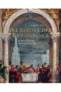 Die Städte der Renaissance : Kunst in Florenz, Rom und Venedig.