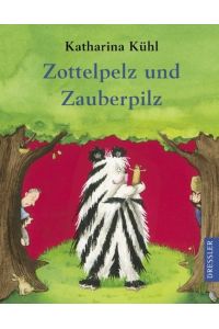 Zottelpelz und Zauberpilz  - (Mit Illustrationen von Stefanie Scharnberg)