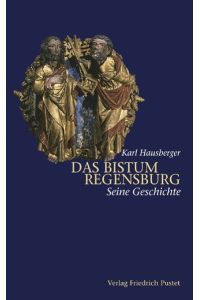 Das Bistum Regensburg. Seine Geschichte