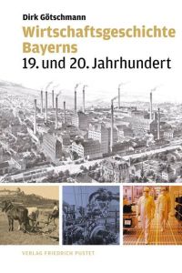 Wirtschaftsgeschichte Bayerns.   - 19. und 20. Jahrhundert.