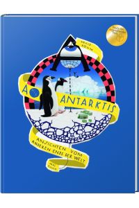 A wie Antarktis : Ansichten vom anderen Ende der Welt.   - Text und Illustrationen von David Böhm